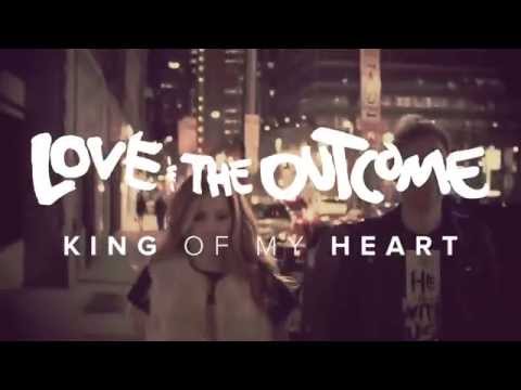Love & The Outcome - King Of My Heart (Official Music Video)