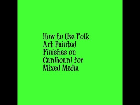 How to Use Folk Art Painted Finishes on Cardboard for Mixed Media
