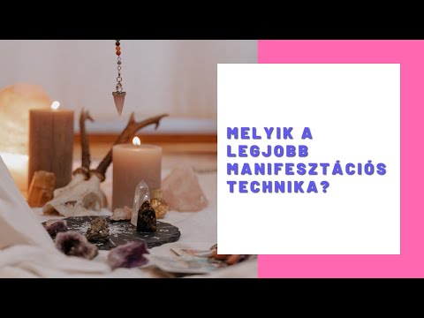 Melyik a legjobb manifesztációs technika?