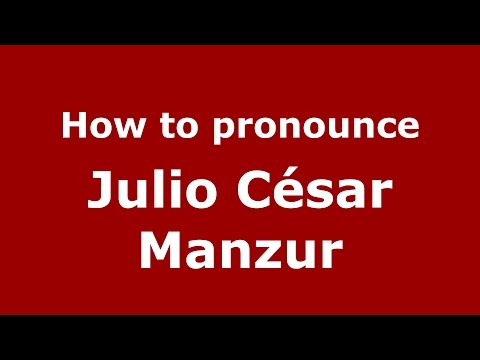 How to pronounce Julio César Manzur (Spanish/Argentina) - PronounceNames.com