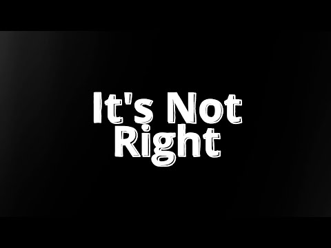 It's Not Right