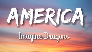 Imagine Dragons - America (Lyrics)