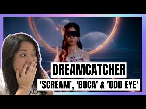 DREAMCATCHER - 'SCREAM' , 'BOCA' & ' ODD EYE' | REACTION
