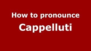 How to pronounce Cappelluti