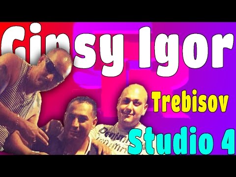 Gipsy Igor Trebisov Studio 4 - Kale balenca Lole vustenca