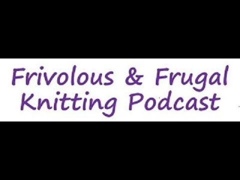 Frivolous & Frugal Knitting Podcast Episode 50 - We are in the Knitting Zone and a Give-away!