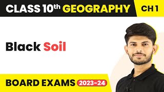 Black Soil - Resource and Development | Class 10 Geography Chapter 1 | 2023-24
