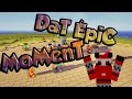 Minecraft DaT EpiC MoMenT 2