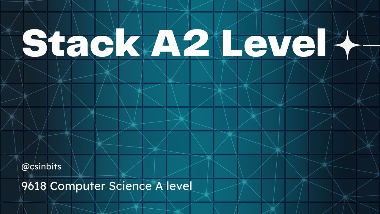 Stack - A2 levels Computer Science 9618