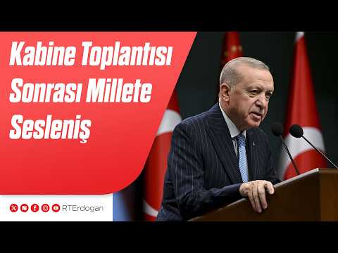 Kabine Toplantısı Sonrası Millete Sesleniş
