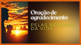 Gratidão Profunda: Uma Oração de Agradecimento pelas Bênçãos da Vida