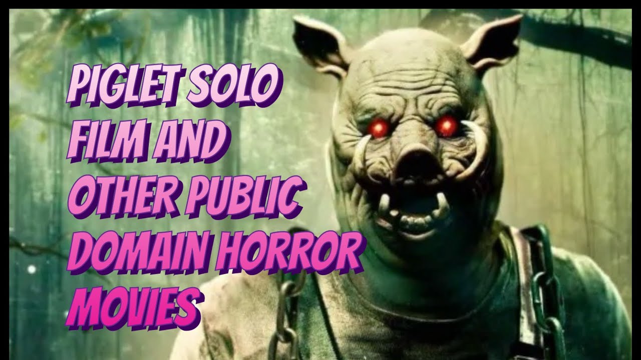 Piglet Gets A Solo Horror Movie Plus Other Public Domain Horror Movies You Might Not Know Are Coming