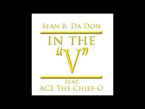 In The V - Sean B. Da Don Feat. Ace The Chief-O