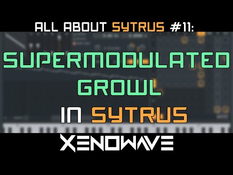 How to Make a Supermodulated Dubstep Growl in Sytrus | All About Sytrus 11