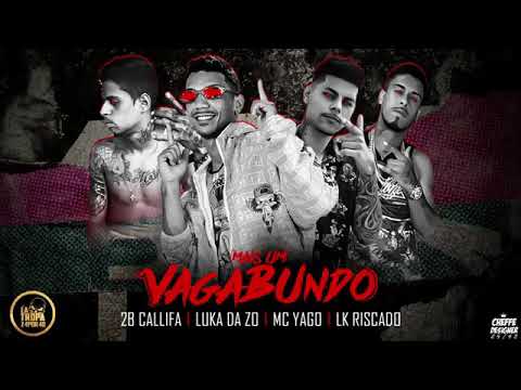 MC LUKA DA Z.O E MC LK RISCADO E 2B CALLIFA -  MAIS UM VAGABUNDO MÚSICA NOVA EXCLUSIVA 2019