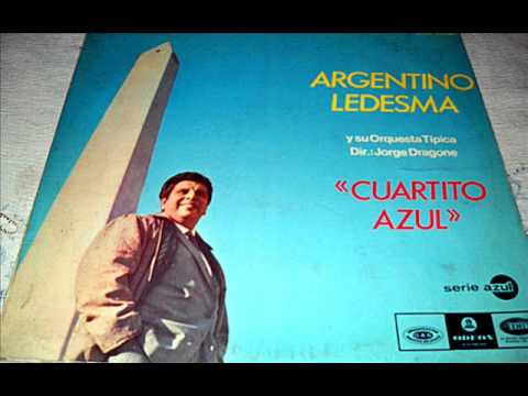 Cuartito azul - Argentino Ledesma - Tango - versión original  - orq.  Jorge Dragone