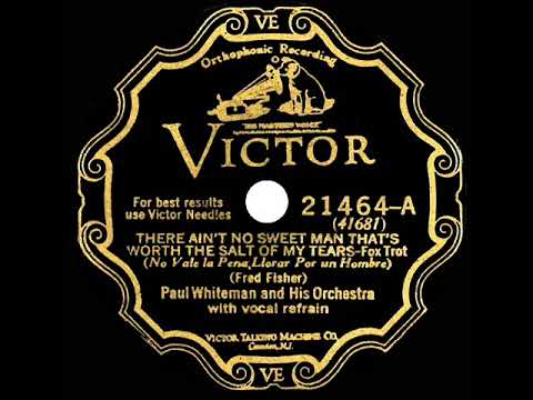 1928 Paul Whiteman - There Ain’t No Sweet Man That’s Worth The Salt Of My Tears (vocal sextet)