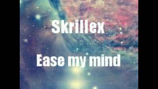 Skrillex -Ease my mind