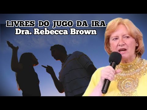 Livres do Jugo da Ira | Dra. Rebecca Brown em Português