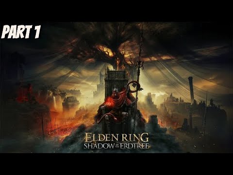 Elden Ring Shadow of the Erdtree DLC - Part 1 - WELCOME TO THE LAND OF SHADOW