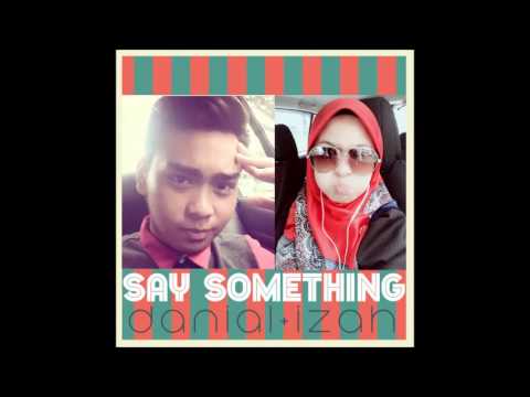 Danial D'Fifth & Izah - Say Something (Cover)