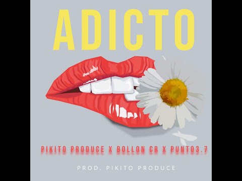 PIKITO PRODUCE FT BOLLON CR & PUNTO 3.7 - ADICTO (VIDEO LYRICS)