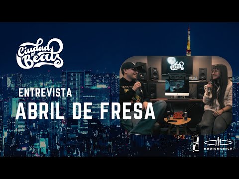 ABRILDEFRESA - CIUDAD DE BEATS  ENTREVISTA