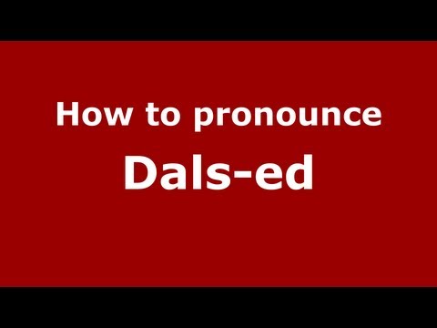 How to Pronounce Dals-ed - PronounceNames.com