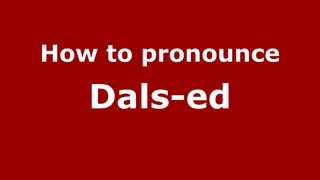 How to pronounce Dals-Ed