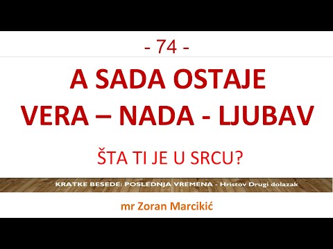 74 POSLEDNJA VREMENA - Vera, Nada, Ljubav - Vrline koje su osnova i srž tvog hrišćanskog života!!!