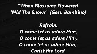 Gesu Bambino When Blossoms Flowered 'Mid The Snows Christmas LYRICS WORDS BEST TOP SING ALONG SONGS