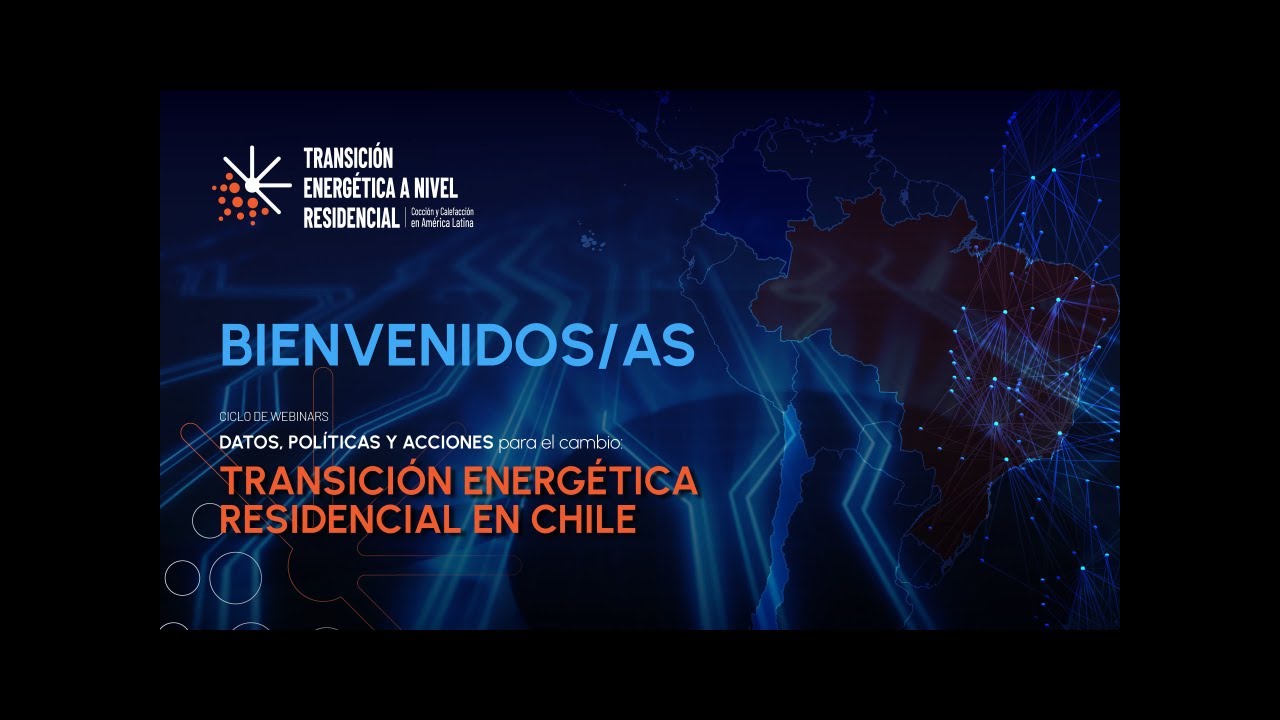 Webinar 1_Transición Energética residencial en Chile Datos y Políticas para el cambio_YouTube.mp4