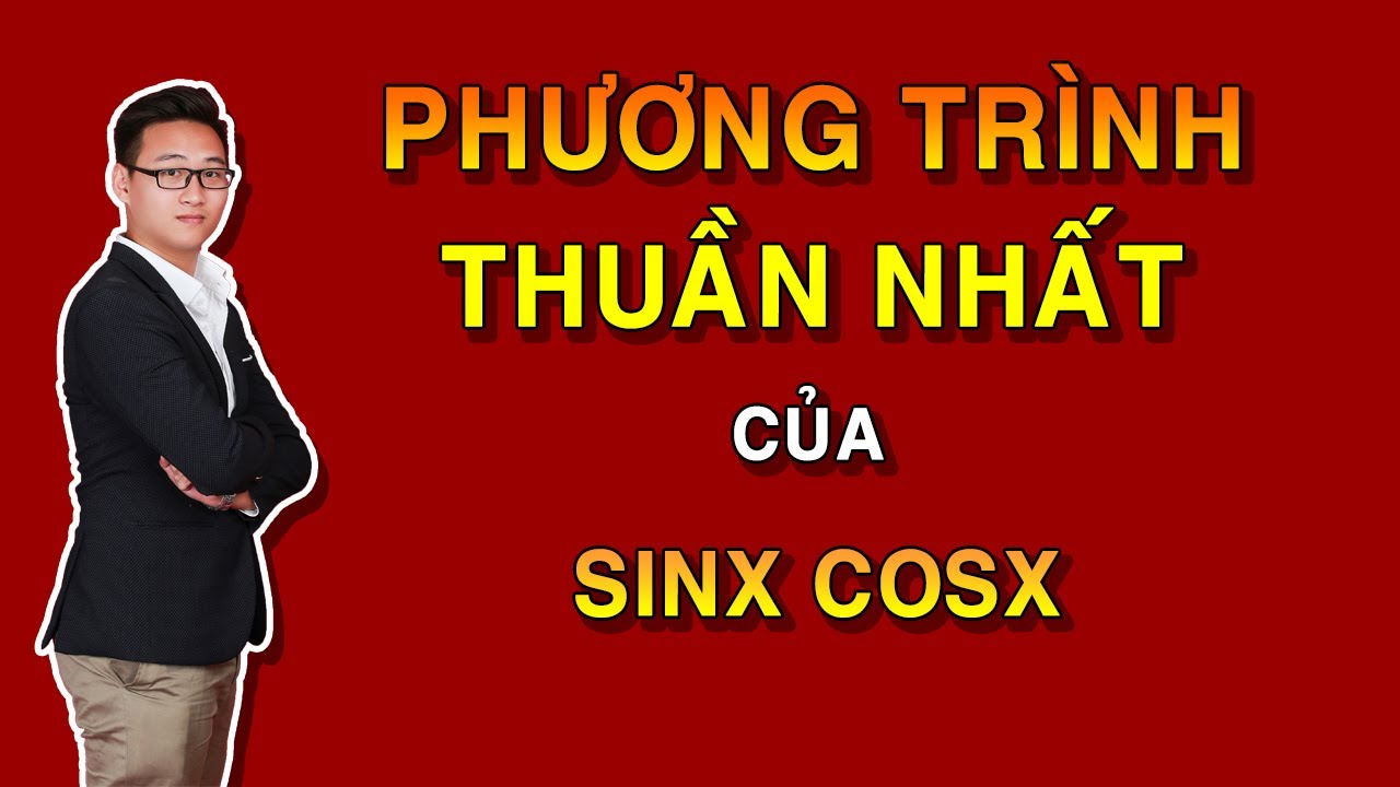 (BỔ TRỢ) PHƯƠNG TRÌNH LƯỢNG GIÁC (DẠNG THUẦN NHẤT CỦA SINX VÀ COSX)
