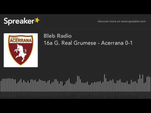 16a G. Real Grumese - Acerrana 0-1