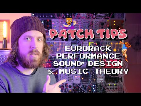 Patch Tips | Eurorack Performance, Sound Design, and Music Theory Tutorial