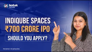 Indiqube Spaces IPO Review: India’s Workspace Provider Files ₹700 Cr Offer | Kotak Neo
