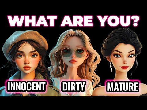WHAT ARE YOU: Innocent, Dirty-Minded or Mature? Personality Test Quiz | 1 Million Tests