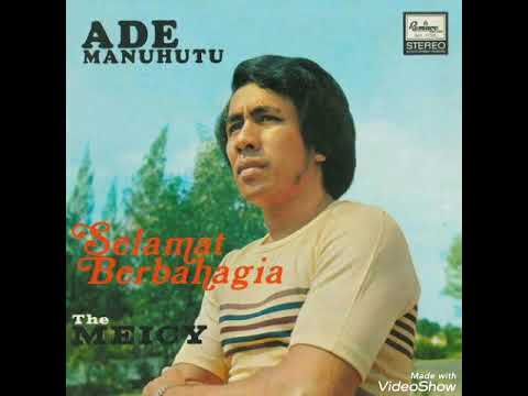 Selamat Berbahagia - ADE MANUHUTU ( lagu jadul )