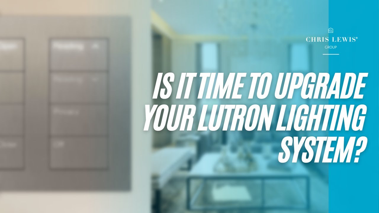 When is it Time to Upgrade your Lutron Lighting System?