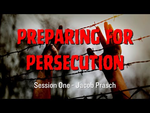 Preparing for Persecution session 1 - Jacob Prasch