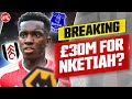 BREAKING NEWS: Fulham To Pay £30M For Eddie Nketiah!?
