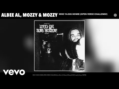 Albee Al, Mozzy - WHO YA BIG HOMIE (OPEN VERSE CHALLENGE) [Official Audio]