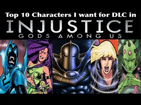 Top Ten Characters I want for DLC in Injustice