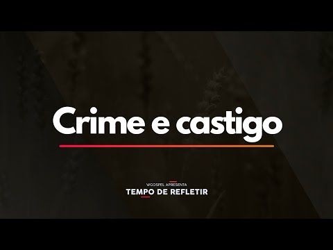 Tempo de Refletir 2410 - Crime e castigo