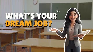 [B1] What’s Your Dream Job? | English Listening & Speaking Practice