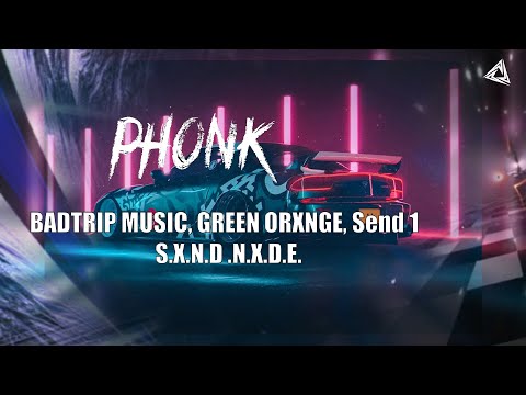 BADTRIP MUSIC, GREEN ORXNGE, Send 1 - S.X.N.D. N.X.D.E.