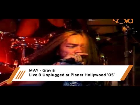MAY - Graviti | Live & Unplugged at Planet Hollywood '05'