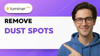 How to Remove Dust Spots in Luminar Neo [2026 Full Guide]