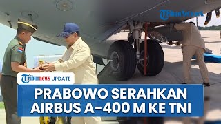 Momen Prabowo Serahkan Airbus A-400M ke Panglima TNI, Siram Air Bunga di Roda Pesawat