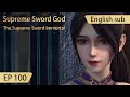 Eng Sub Supreme Sword God 100 Full Episode Highlights